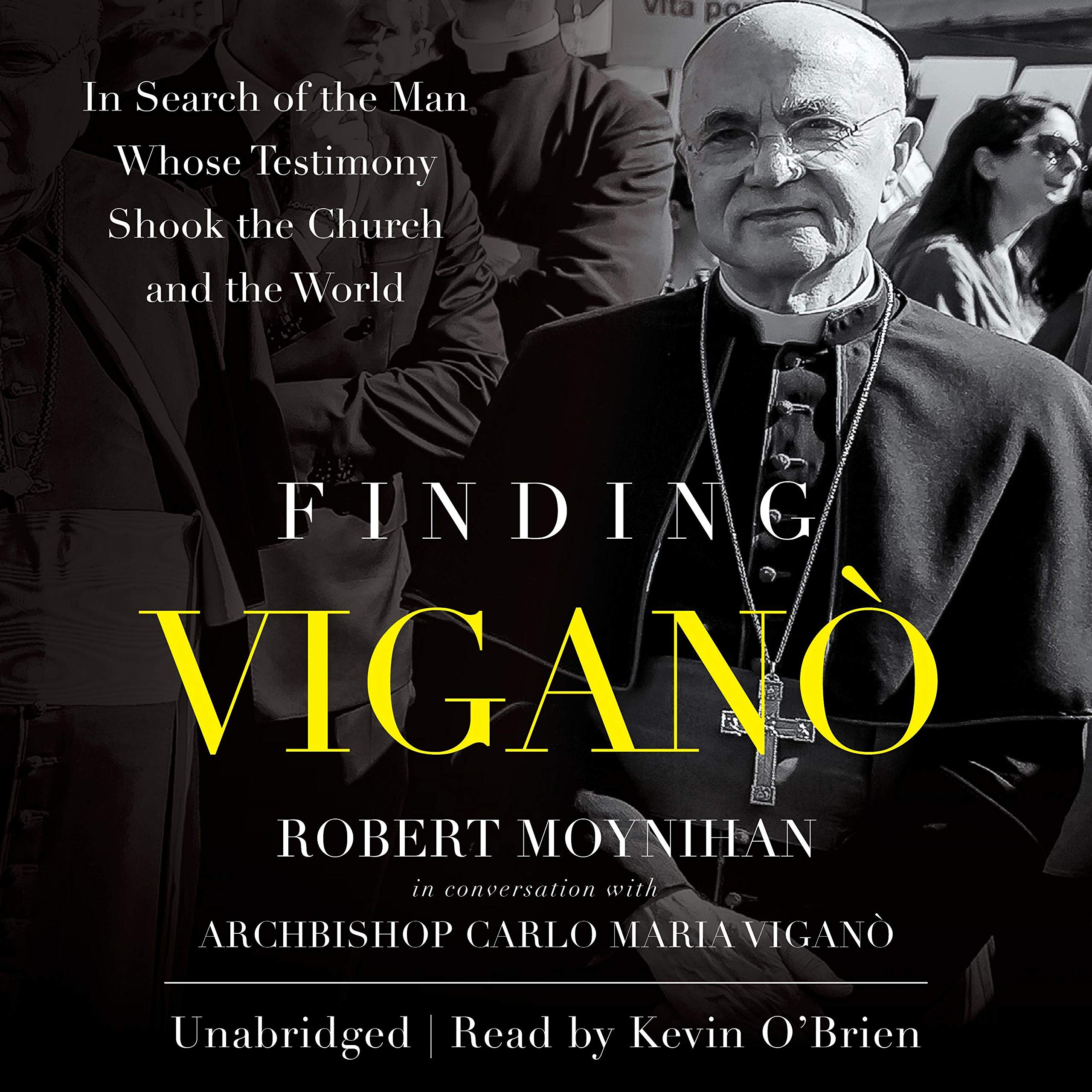 Finding Vigano: The Man Behind the Testimony That Shook the Church and the World - Biography & Religious History Book for Catholics and Truth Seekers