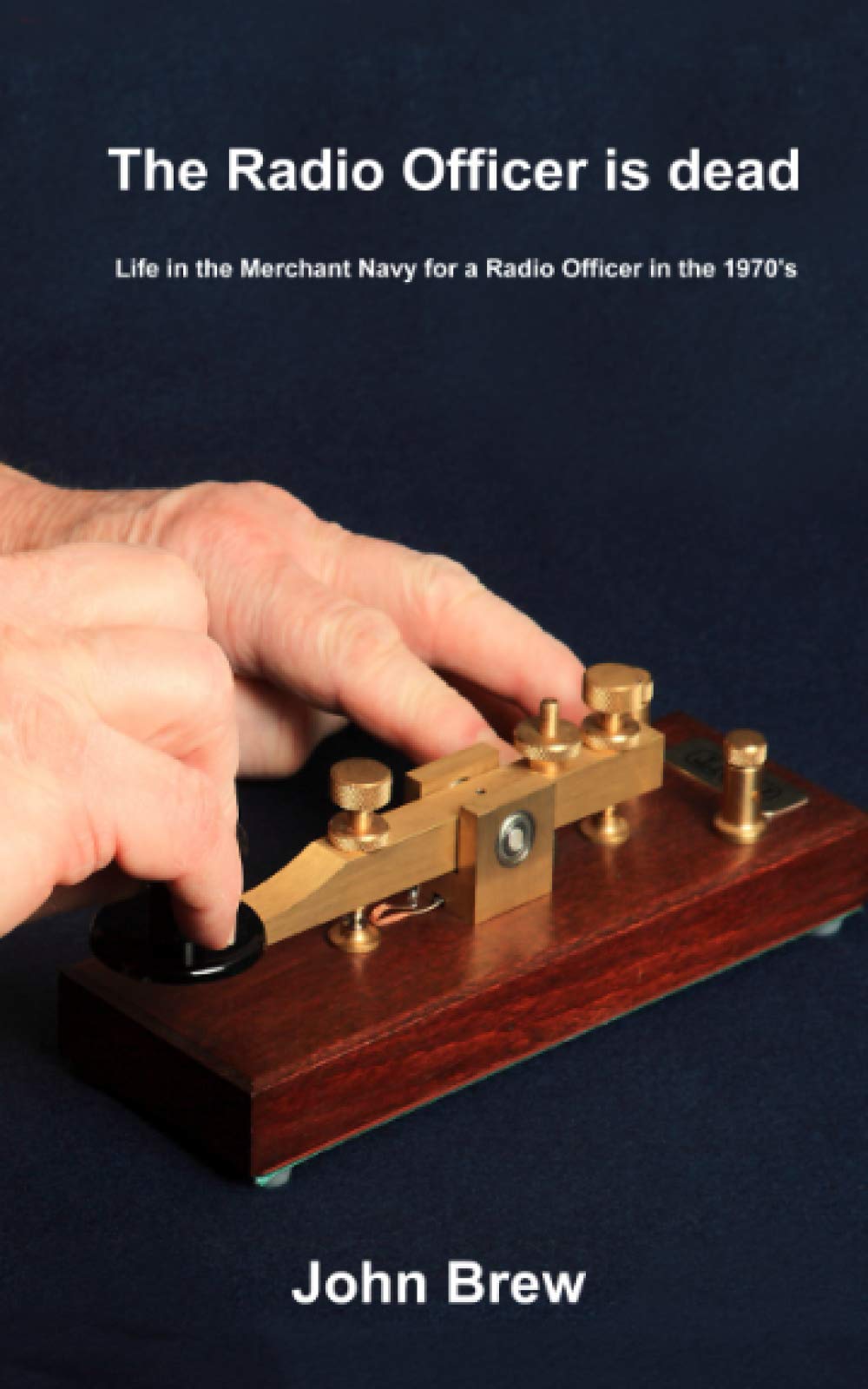 The Radio Officer is Dead: Life at Sea for a Marine Radio Officer in the 1970s - Memoir of Maritime Adventures & Communication History | Perfect for Nautical Enthusiasts & History Buffs