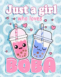 Just a Girl Who Loves Boba