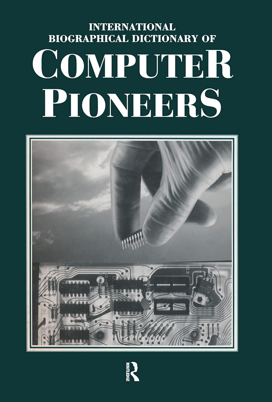 Computer Pioneers Biographical Dictionary - Comprehensive Guide to Tech Innovators & History | Perfect for Researchers, Students & Tech Enthusiasts