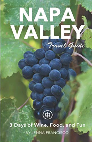 Napa Valley Travel Guide: 3-Day Itinerary for Wine Tasting, Gourmet Dining & Scenic Adventures | Perfect for Couples Getaways & Wine Lovers