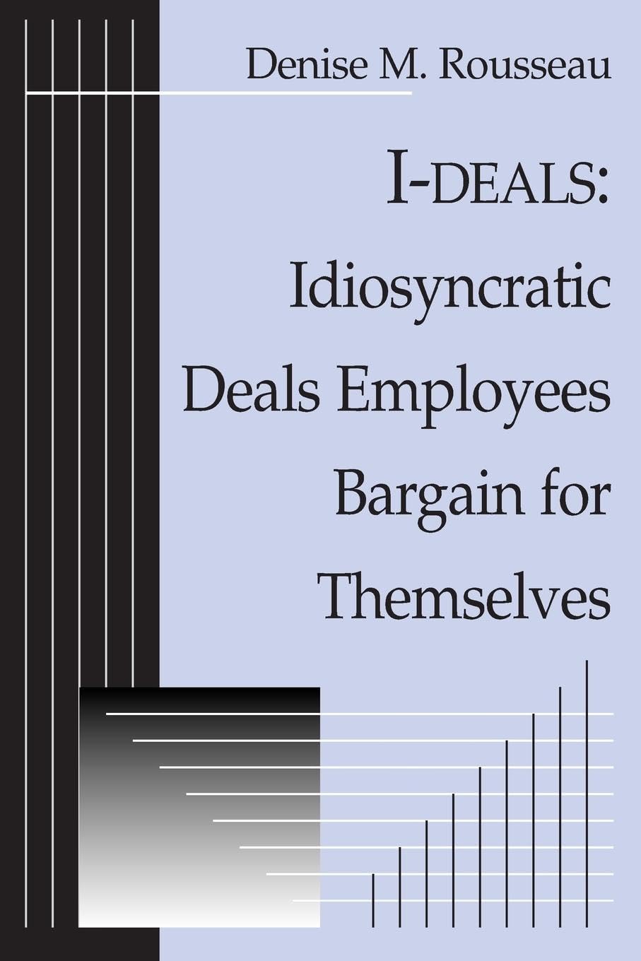I-deals: Customized Employee Benefits & Workplace Negotiation Strategies for Career Growth & Job Satisfaction