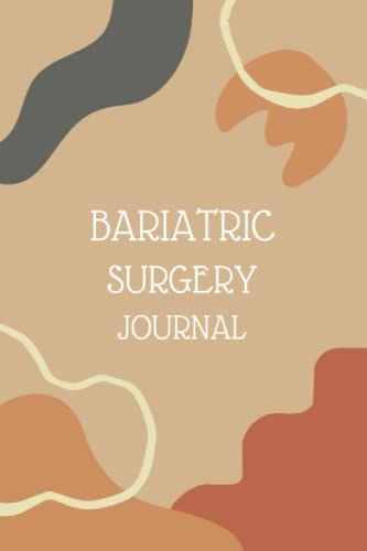 Bariatric Surgery Journal & Planner - Track Food, Mood, Sleep, Weight, Water Intake & Goals | Post-Op Recovery Tracker for Weight Loss Patients | Perfect for Bariatric Patients & Weight Management
