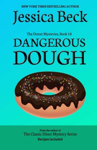 Dangerous Dough: Donut Mystery #18 (The Donut Mysteries) - Cozy Mystery Novel for Baking Enthusiasts & Crime Fiction Lovers - Perfect for Book Clubs & Relaxing Weekend Reads