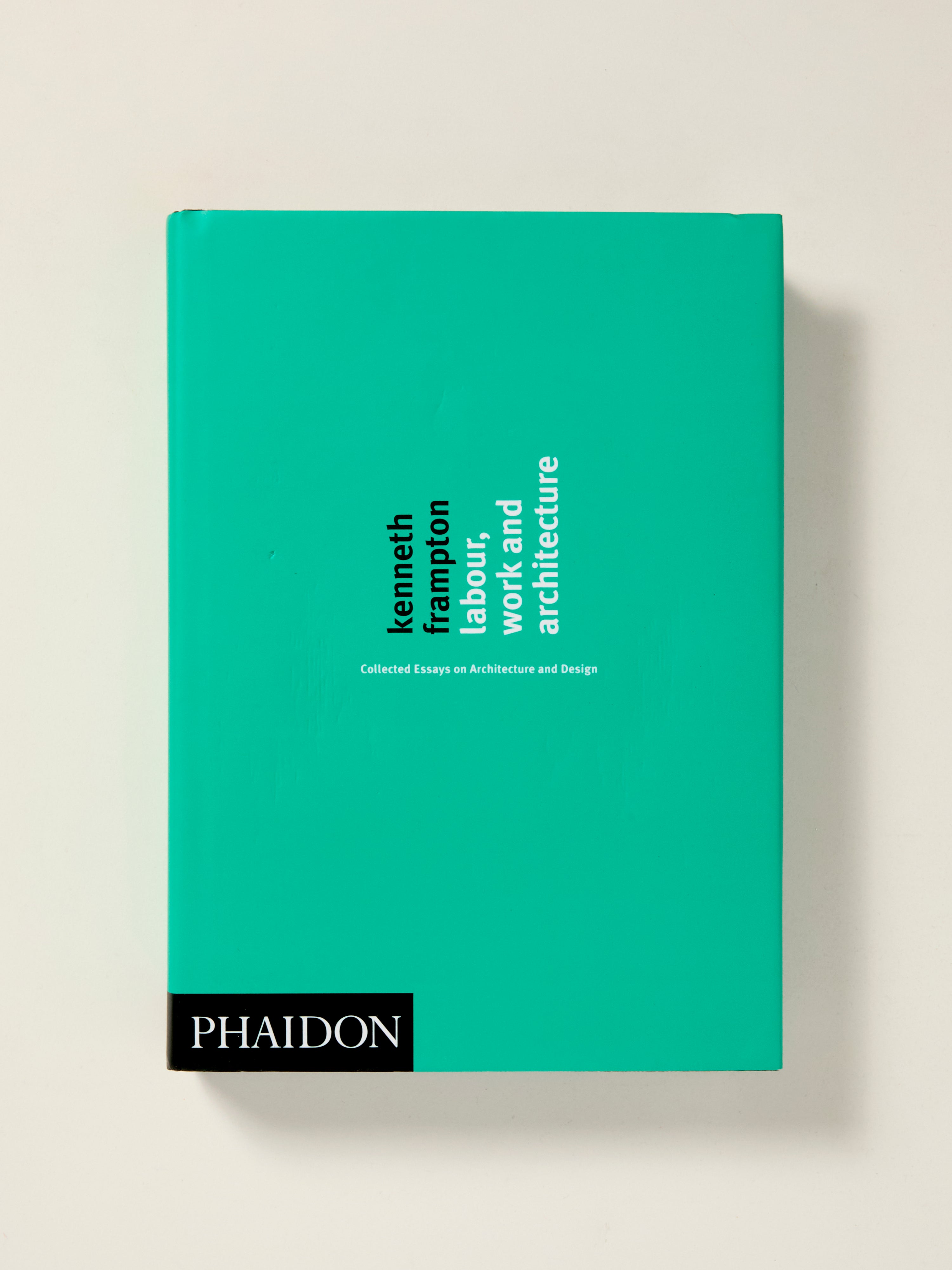 Labor, Work and Architecture: A Comprehensive Guide to Design Theory - Perfect for Students, Professionals, and Architecture Enthusiasts