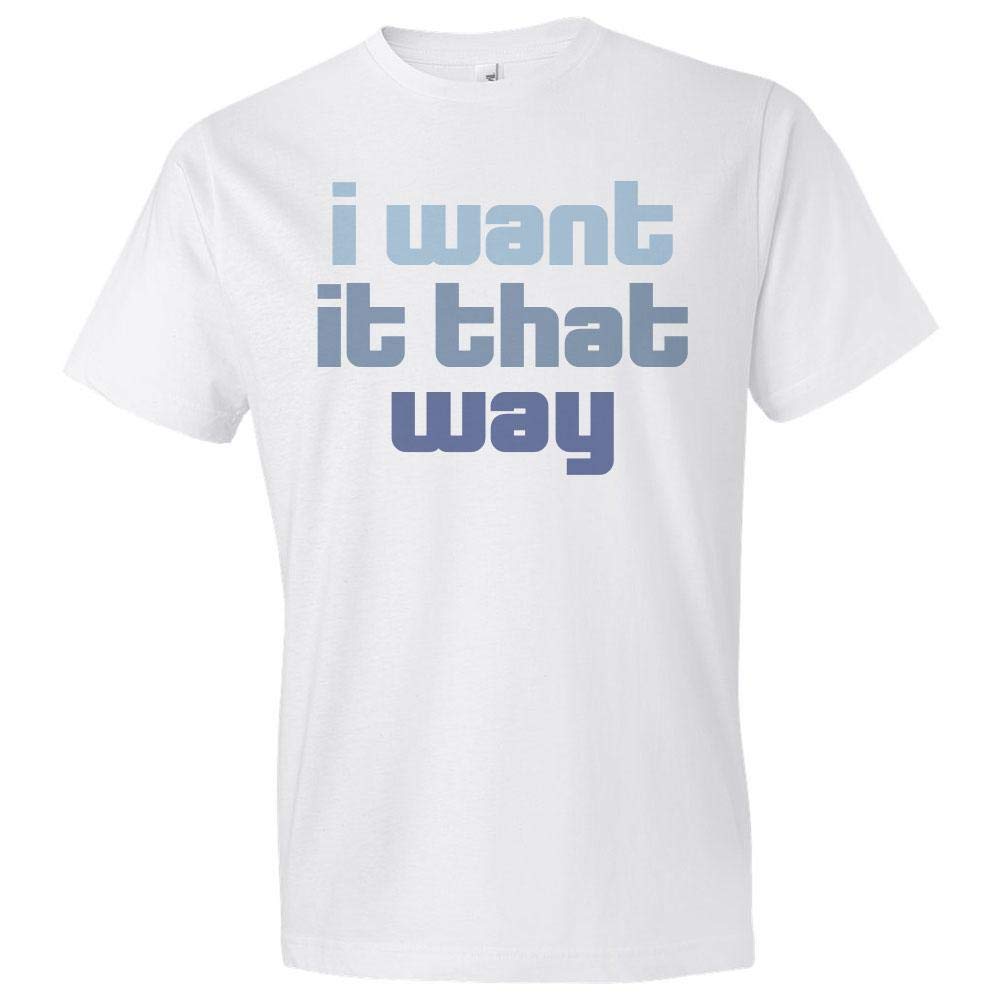 TeesAndTankYou I Want It That Way Unisex T-Shirt - Trendy Graphic Tee for Casual Wear, Concerts & 90s Throwback Outfits