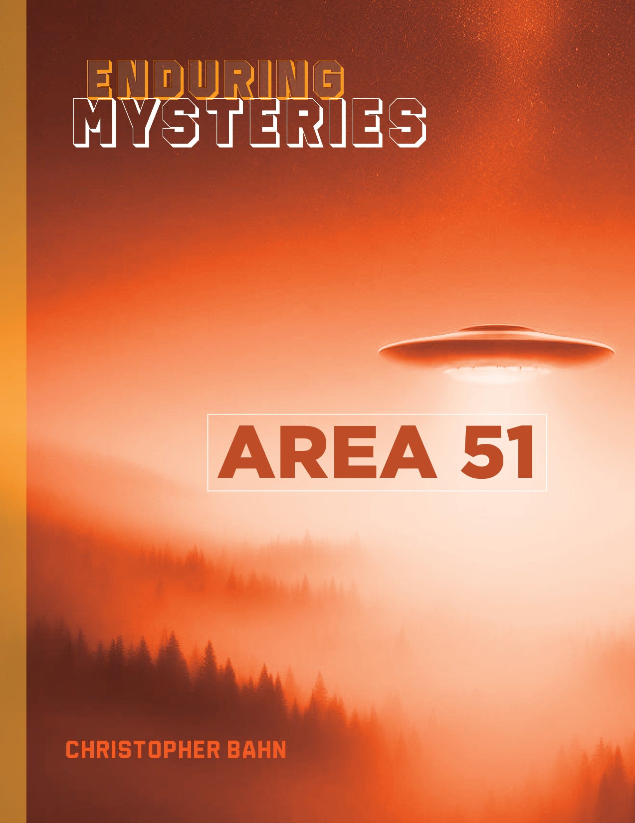 Area 51 Enduring Mysteries - Uncover the Secrets of America's Most Classified Military Base | UFO Sightings & Government Conspiracies | Perfect for History Buffs & Paranormal Investigators