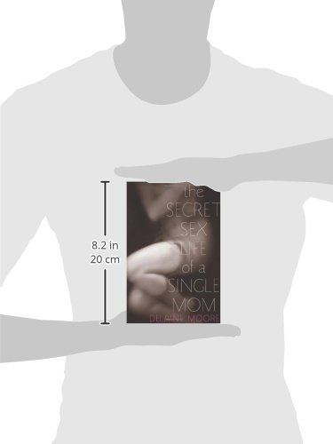 The Secret Sex Life of a Single Mom - Confessions & Dating Stories for Modern Single Mothers | Dating Advice & Empowerment for Solo Parenting Lifestyle