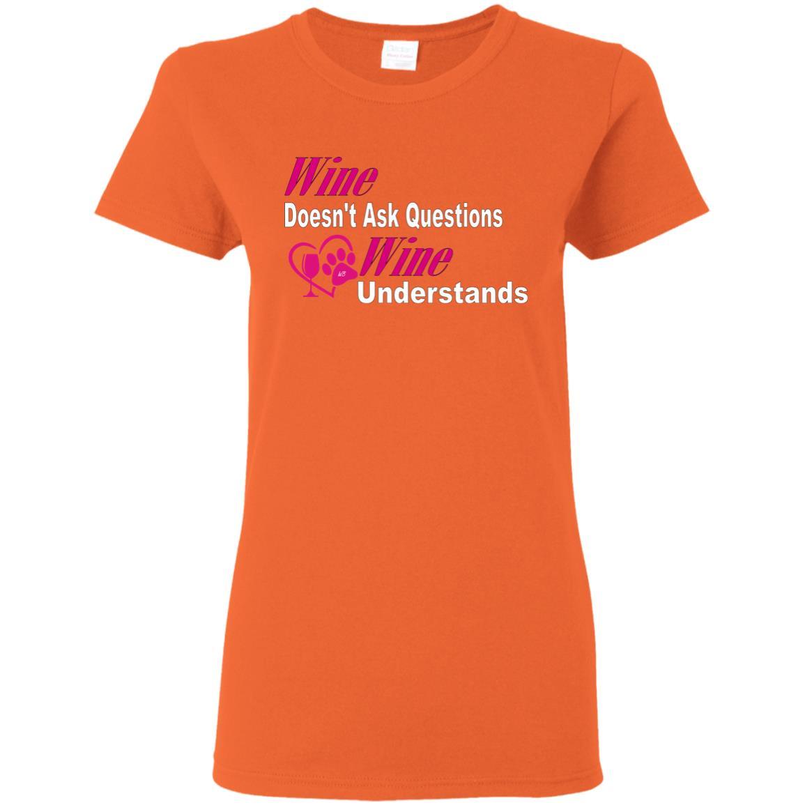 Wine Doesn't Ask Questions Ladies' T-Shirt - Pink with White Lettering | Funny Wine Lover Gift for Women | Perfect for Wine Parties & Girls Night Out
