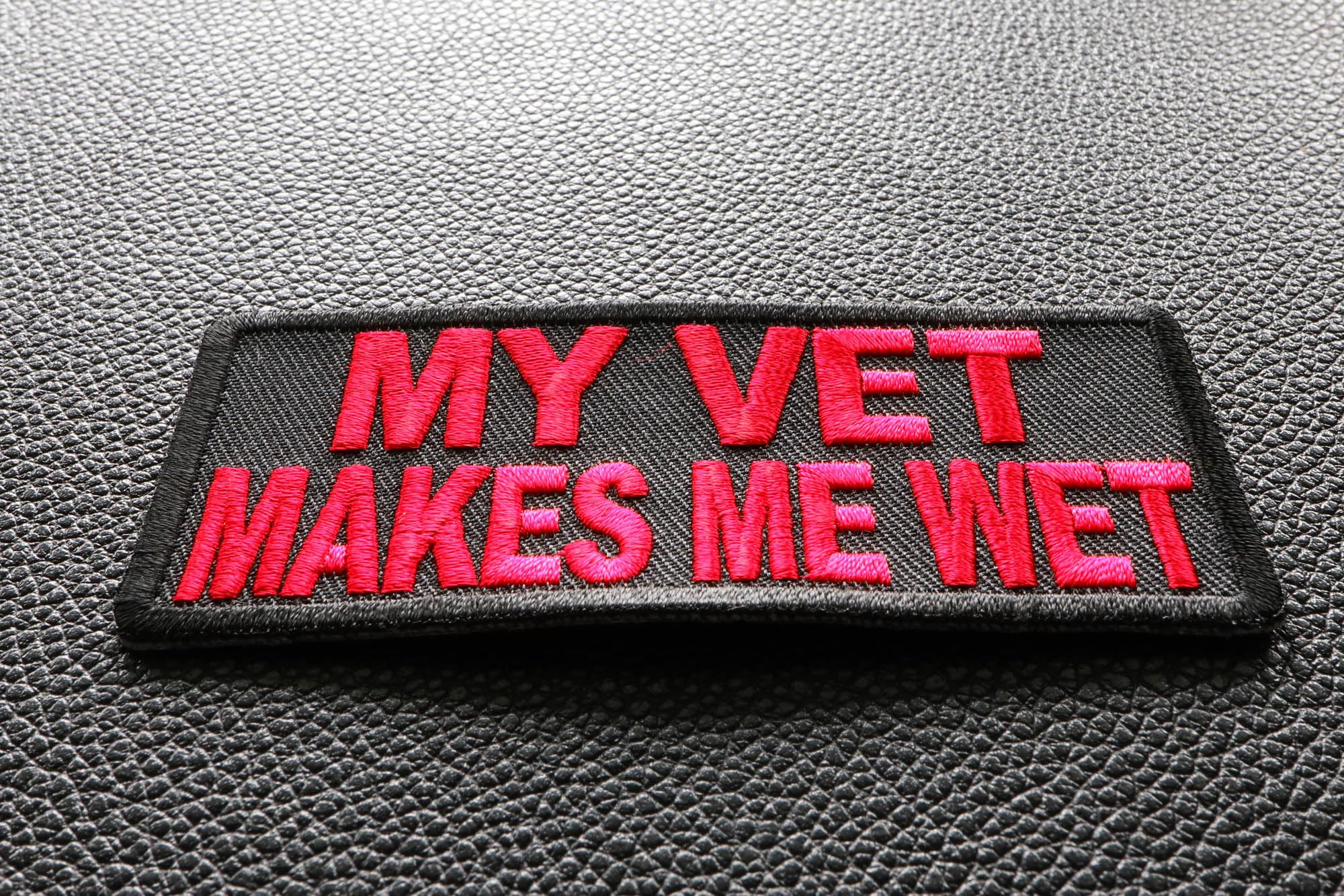 My Vet Makes Me Wet Patch - Funny Military Saying Embroidered Iron-On Patch (P3113) - Perfect for Jackets, Hats, Bags & Military Gear Customization