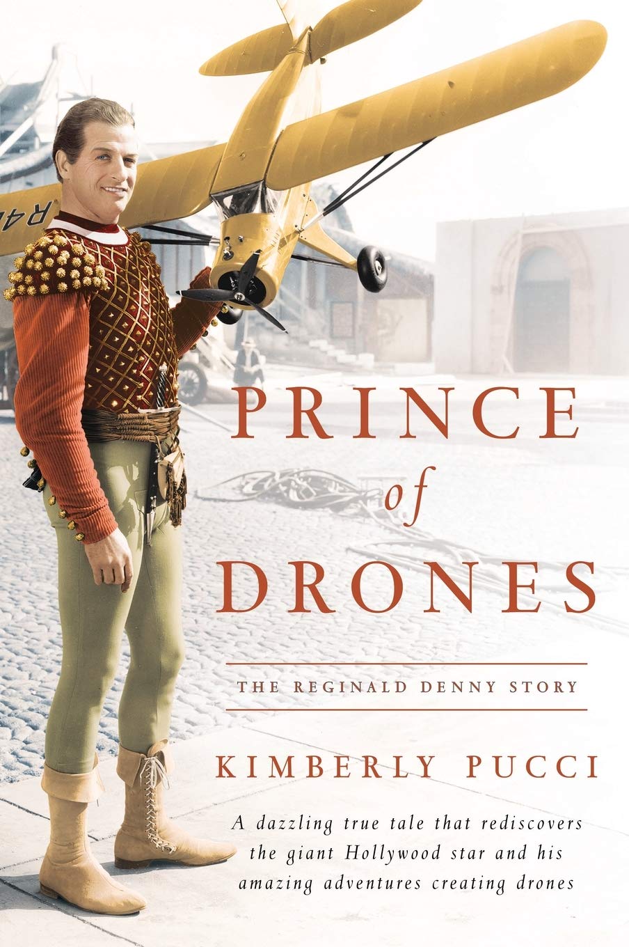 Prince of Drones: The Reginald Denny Story - Hardcover Biography of Aviation Pioneer | Perfect for History Buffs & Aviation Enthusiasts