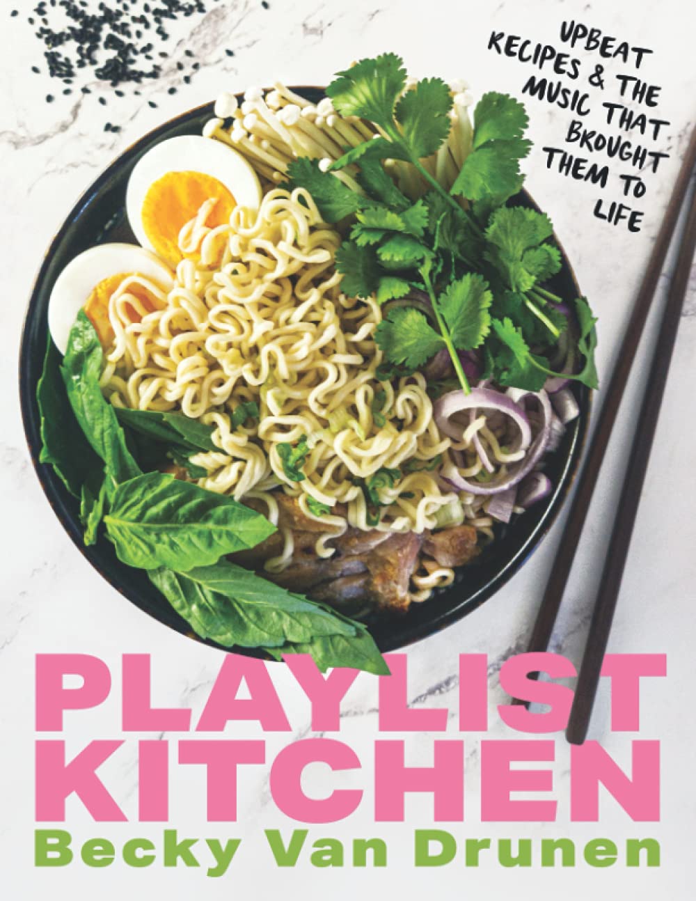 Playlist Kitchen: Upbeat Recipes & The Music That Brought Them to Life – Perfect for Cooking, Entertaining & Creating Memorable Dining Experiences