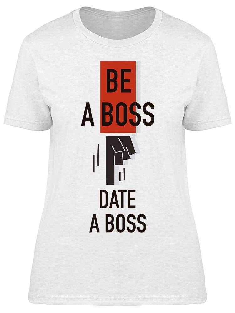 Be A Boss Date A Boss T-Shirt for Women - Trendy Graphic Tee for Casual Wear, Street Style & Everyday Outfits