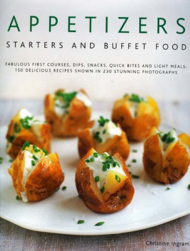 150 Delicious Appetizer Recipes: Starters, Dips, Snacks & Light Meals for Parties & Buffets - Illustrated with 200 Stunning Food Photographs | Perfect for Entertaining, Holiday Gatherings & Quick Bites