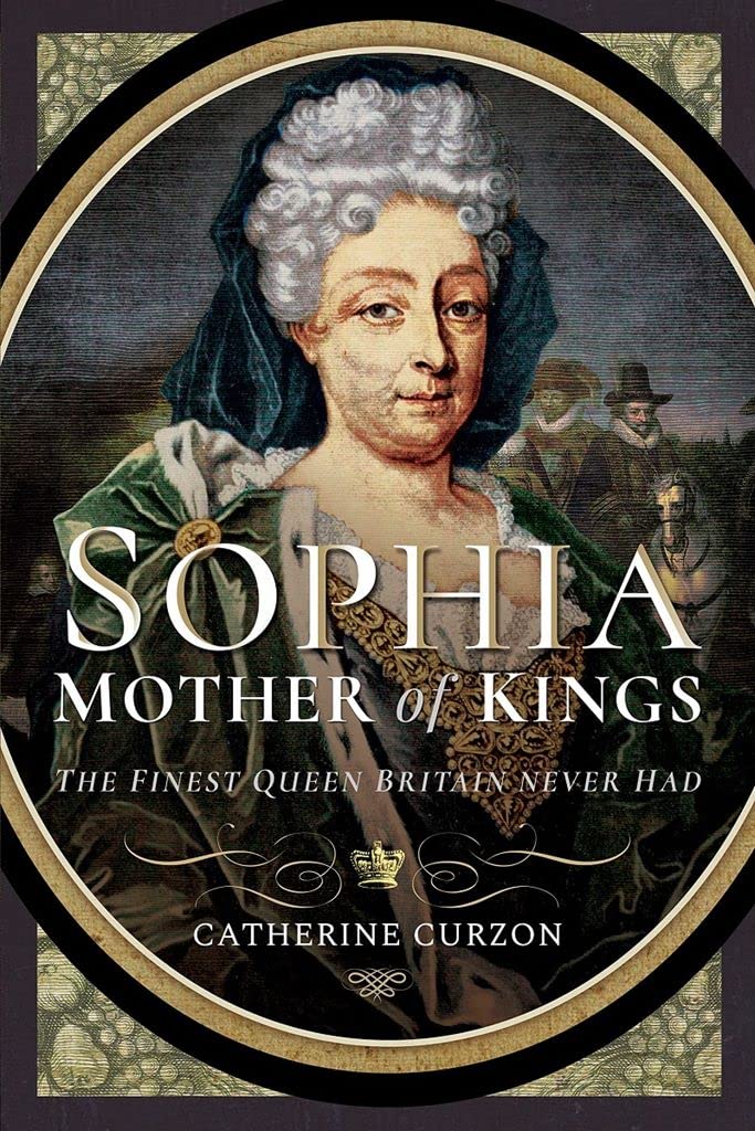 Sophia - Mother of Kings: The Untold Story of Britain's Lost Queen | Historical Biography & Royal Family Drama | Perfect for Book Clubs & History Enthusiasts