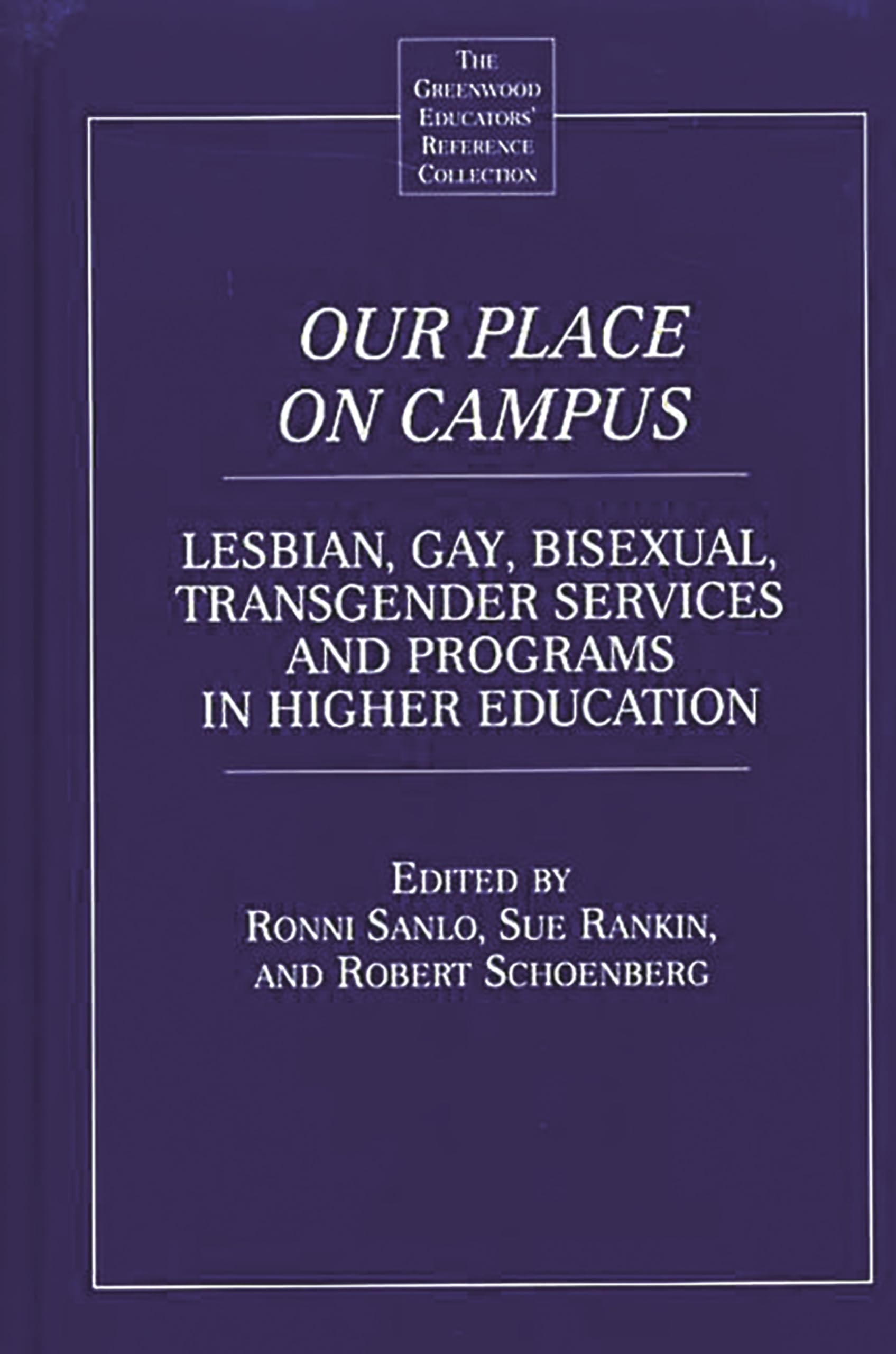 LGBTQ+ Campus Services & Programs in Higher Education - Support for Lesbian, Gay, Bisexual & Transgender Students | The Greenwood Educators' Reference Collection | Essential Resource for College Administrators & Student Affairs Professionals