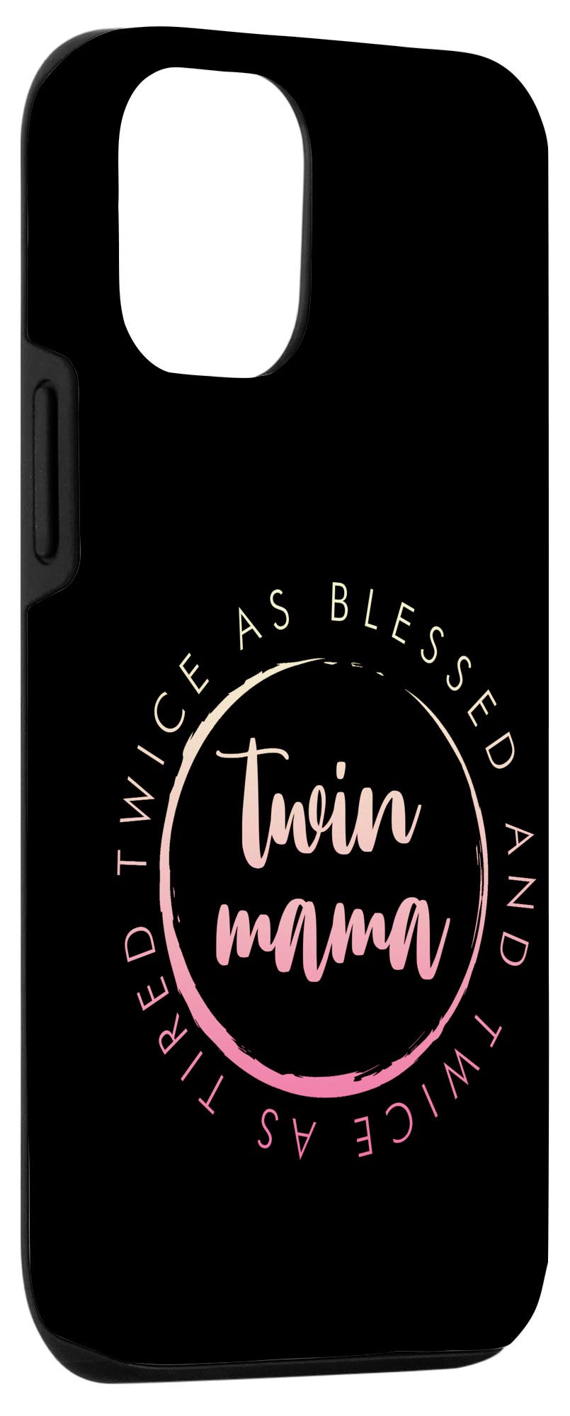 iPhone 12/12 Pro Funny Twin Mom Case - 'Twice as Blessed, Twice as Tired' Quote Protective Phone Cover - Perfect Gift for Mothers of Twins, Best for Parenting Humor & Daily Use