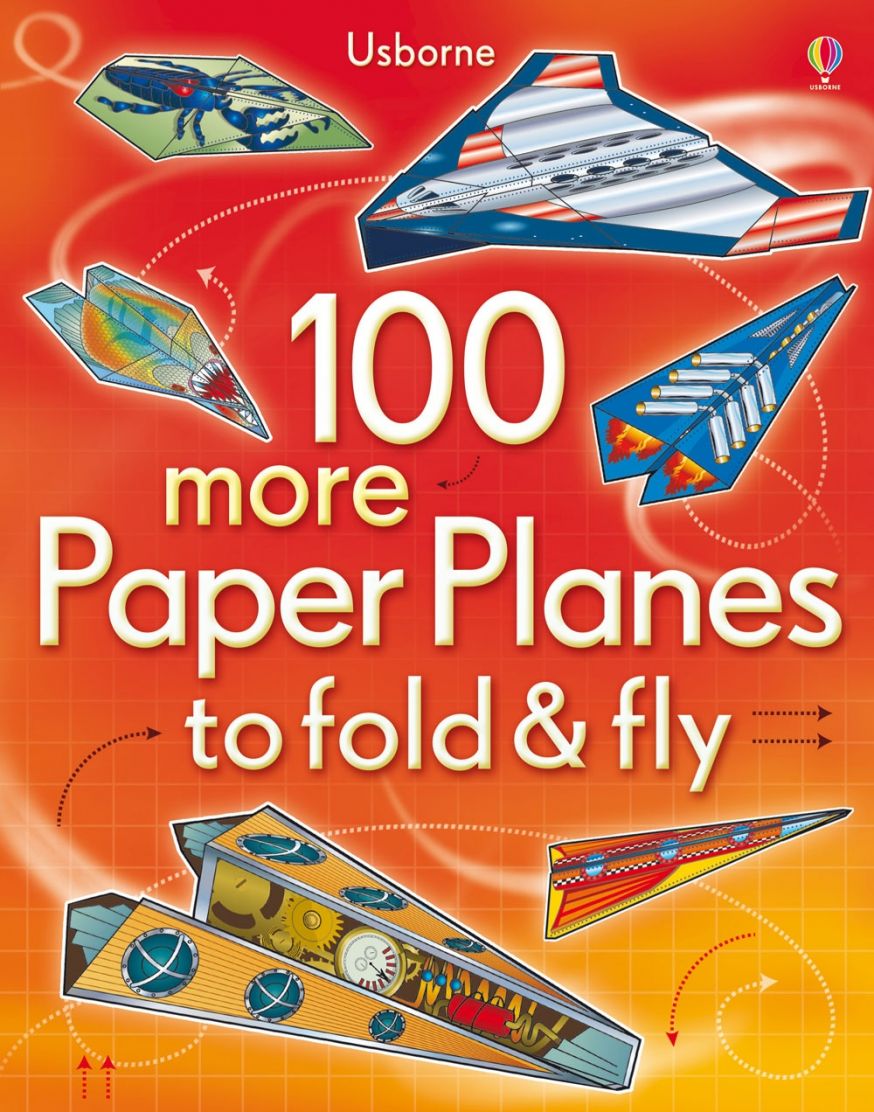 100 More Paper Planes to Fold and Fly - Softcover Activity Book for Kids & Adults | Creative DIY Craft, STEM Learning, Family Fun Activities