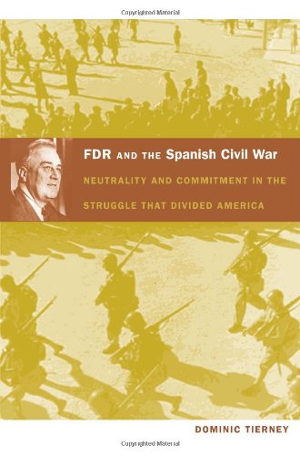FDR and the Spanish Civil War: Neutrality and Commitment in the Struggle that Divided America - Historical Book on US Foreign Policy & 1930s Politics - Perfect for History Students, Researchers, and Political Science Enthusiasts