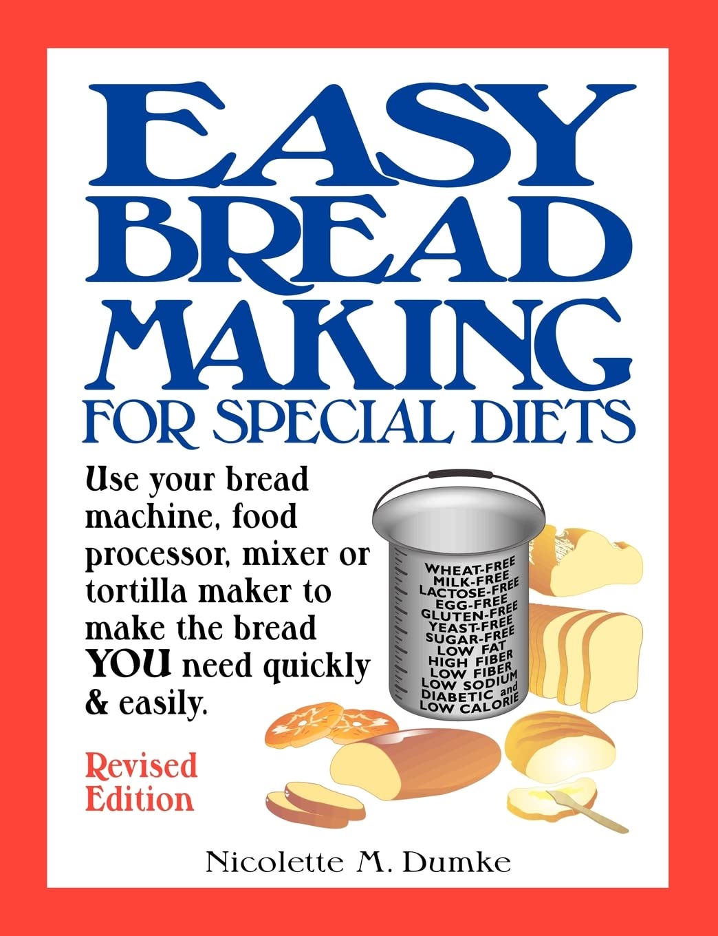 Easy Breadmaking for Special Diets: Gluten-Free & Vegan Bread Machine Recipes for Food Processors & Mixers | Quick Homemade Bread for Allergies & Healthy Lifestyles | Perfect for Keto, Paleo & Celiac Diets