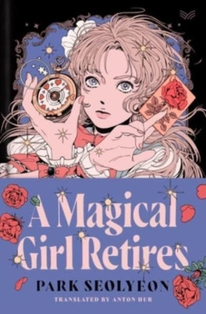 A Magical Girl Retires: A Novel - Fantasy Fiction Book for Young Adults | Perfect for Fans of Magical Realism & Coming-of-Age Stories