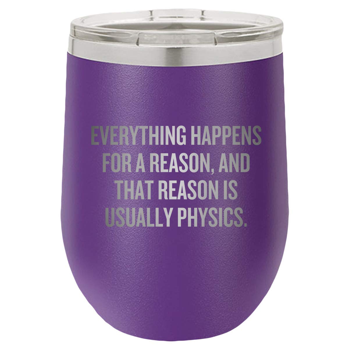 Funny Physics Wine Tumbler - Perfect Gift for Physics Teachers & Science Geeks - Unique Physicist Present Idea with 'Reason Is Usually Physics' Quote - Great for Office Use, Lab Gifts & Science Enthusiasts