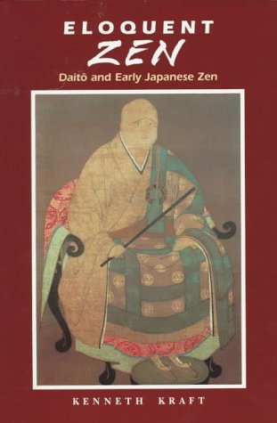 Eloquent Zen: Daito and Early Japanese Zen - History, Teachings & Meditation Practices for Modern Life