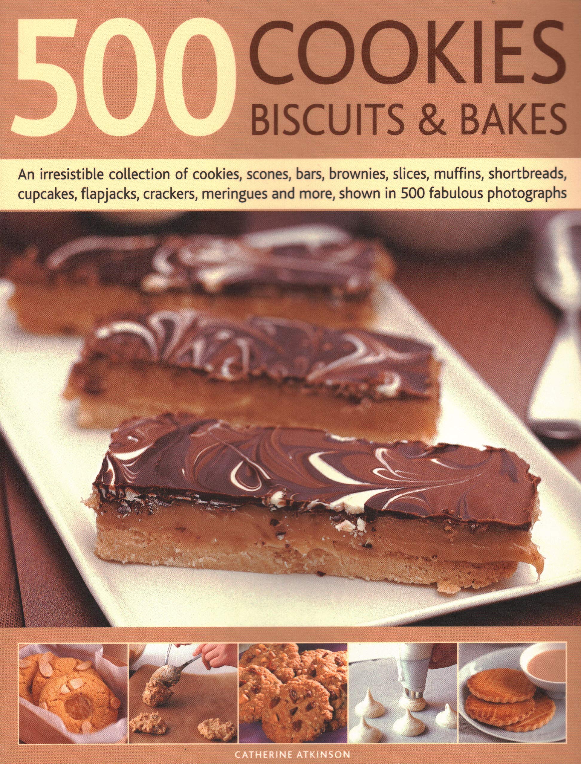 500 Delicious Cookies, Biscuits & Bakes: Irresistible Collection of Homemade Cookies, Scones, Brownies, Muffins, Cupcakes & More - Perfect for Baking Enthusiasts, Holiday Gifts & Party Treats - 500 Stunning Food Photography Recipes for Home Bakers