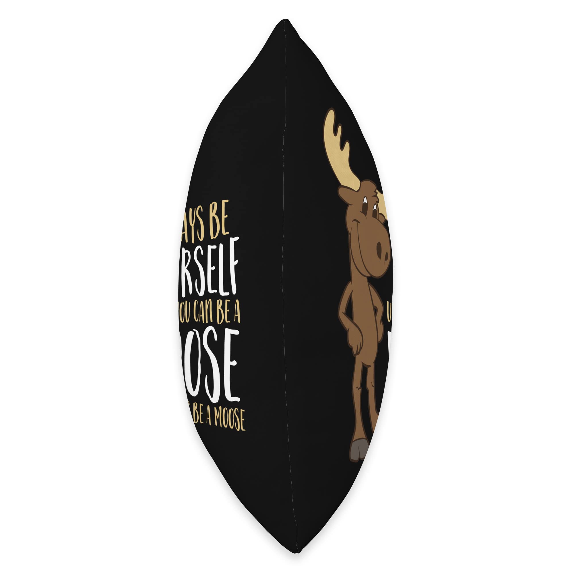 Funny Moose Throw Pillow - Always Be Yourself Unless You Can Be A Moose - Soft Decorative Cushion for Living Room, Bedroom, or Gift