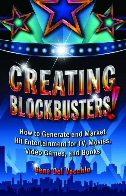 Creating Blockbusters: How to Generate and Market Hit Entertainment for TV, Movies, Video Games, and Books | Ultimate Guide for Content Creators & Marketers | Perfect for Film Producers, Game Developers & Authors