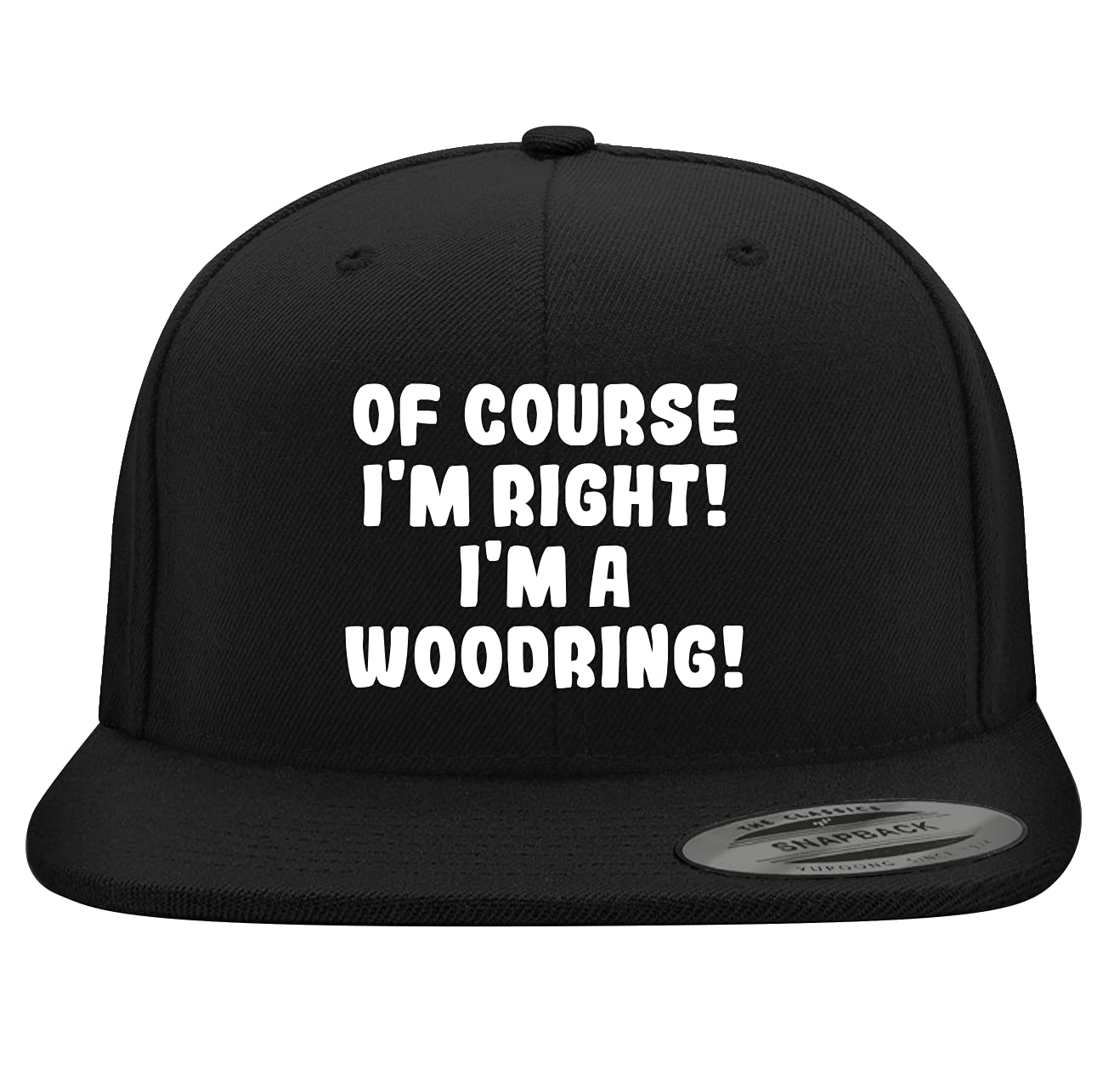 Of Course I'm Right! I'm A Woodring! - Yupoong 6089 Structured Flat Bill Snapback Hat | Embroidered Trendy Baseball Cap for Men & Women | Casual Streetwear, Sports & Outdoor Activities