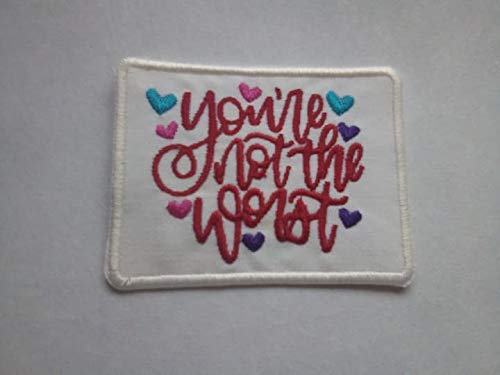 Funny Motivational Iron On Patch - 'You're Not the Worst' Embroidered Badge for DIY Clothing, Jackets, Bags - Perfect for Gifts, DIY Crafts & Personalizing Outfits