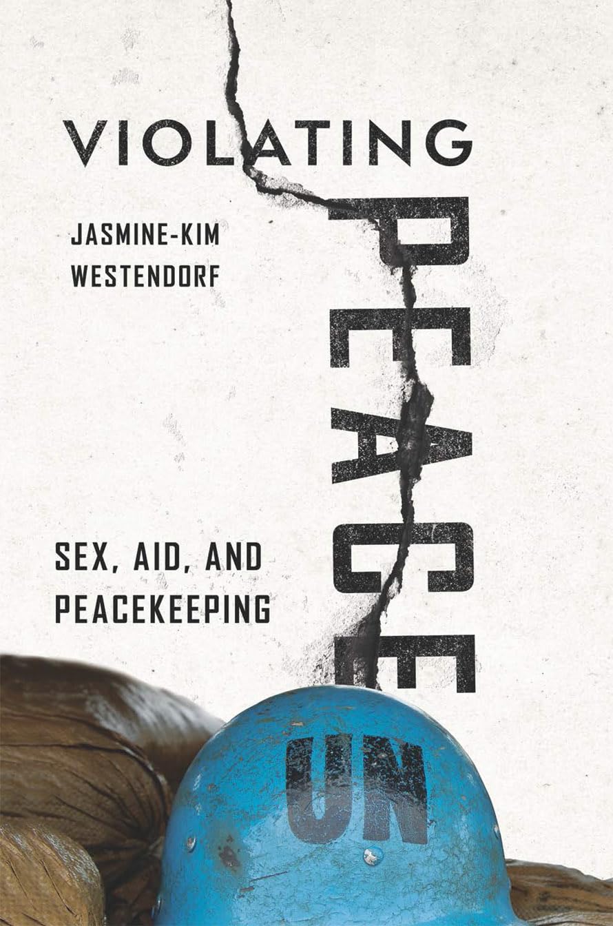 Violating Peace: Sex, Aid, and Peacekeeping - Exploring Gender Dynamics in Conflict Zones | Essential Read for Humanitarian Workers & Policy Makers