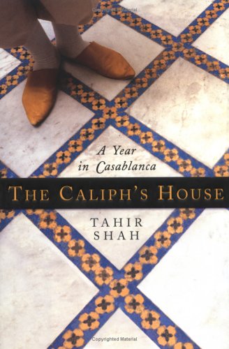 The Caliph's House: A Year in Casablanca - Memoir of Expat Life in Morocco | Perfect for Travel Enthusiasts & Cultural Explorers