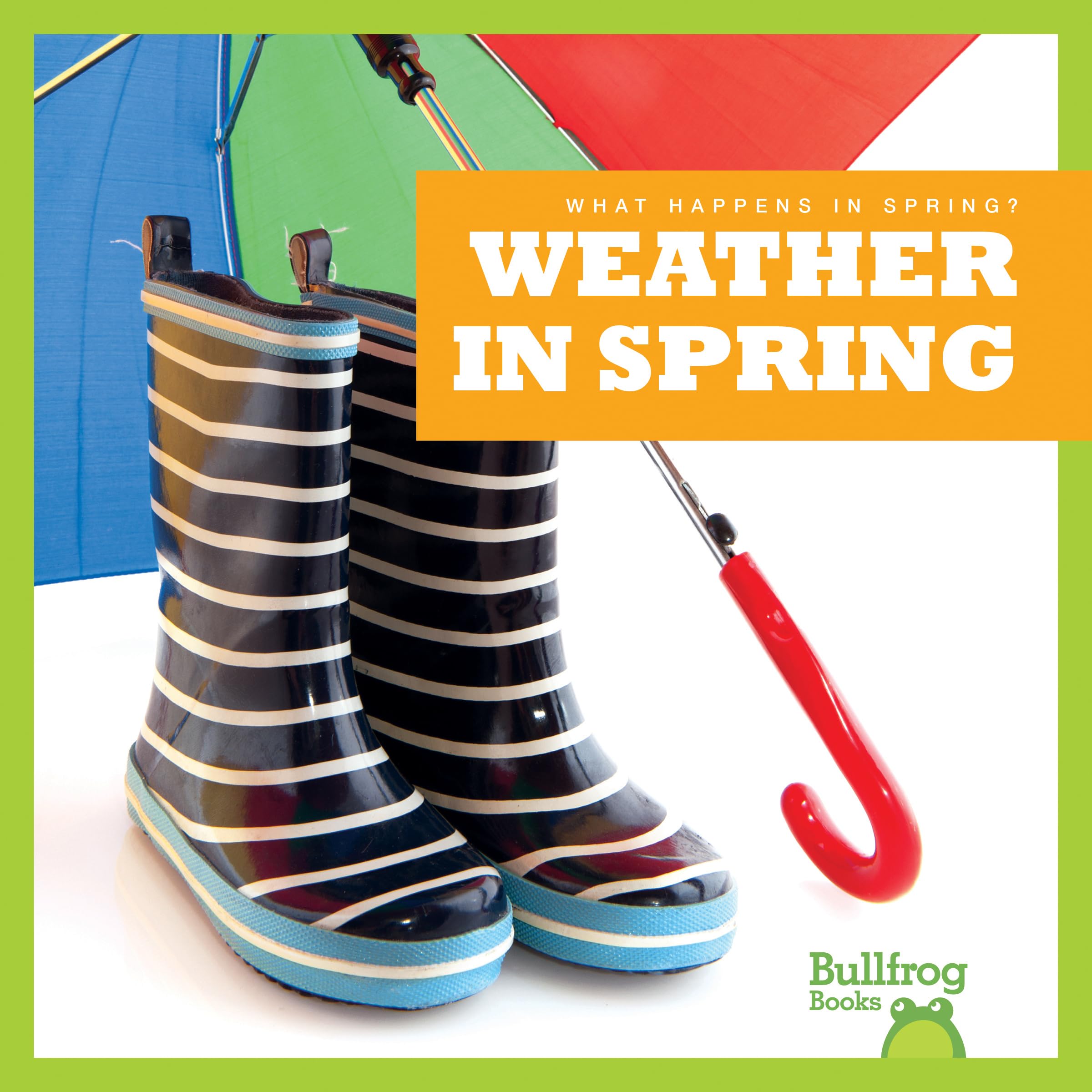 Bullfrog Books: What Happens in Spring? - Weather Changes, Nature Activities & Seasonal Facts for Kids | Perfect for Classroom Learning & Homeschooling