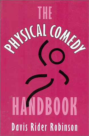 The Physical Comedy Handbook - Essential Guide for Actors & Performers | Learn Slapstick, Mime & Clowning Techniques | Perfect for Theater, Improv & Stand-Up Comedy