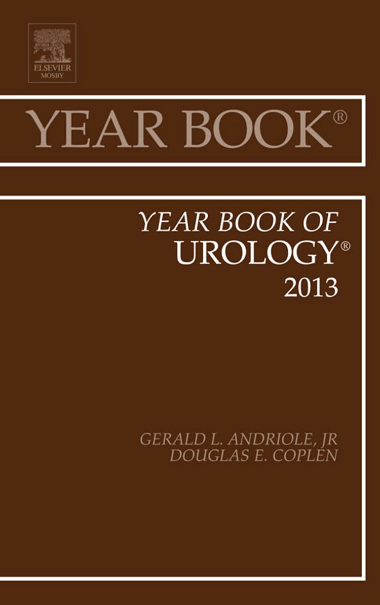 Year Book of Urology 2013 - Comprehensive Medical Reference Guide for Urologists & Healthcare Professionals | Latest Research, Case Studies & Clinical Practices | Perfect for Medical Libraries, Research & Continuing Education