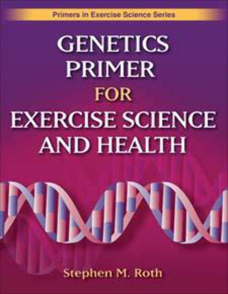 Genetics Primer for Exercise Science and Health - Essential Guide for Fitness Professionals & Students | Exercise Science Textbook for Workouts, Nutrition & Wellness Planning