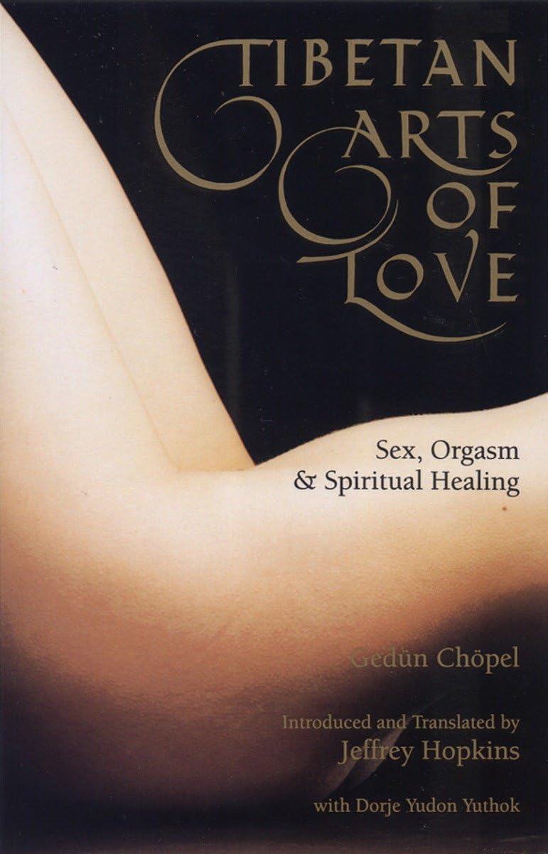Tibetan Arts of Love: Ancient Sexual Techniques for Orgasm & Spiritual Healing - Enhance Intimacy & Wellbeing in Relationships
