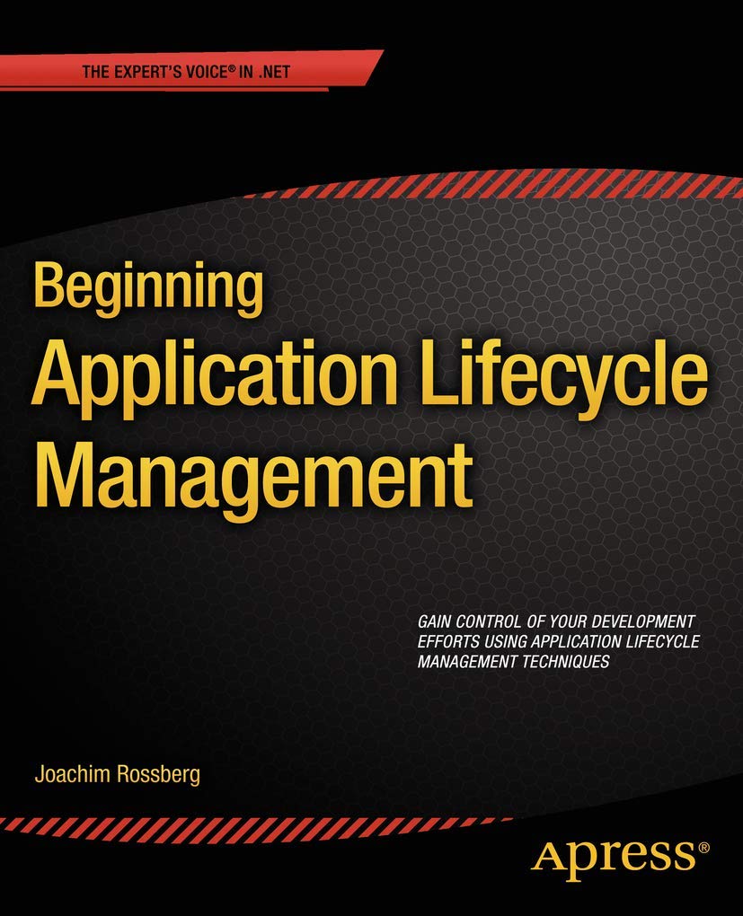 Beginning Application Lifecycle Management (ALM) Guide - Best Practices for Software Development | Agile & DevOps Solutions for Project Management Teams