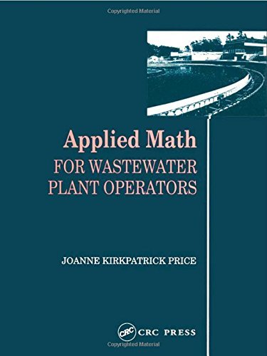 Applied Math for Wastewater Plant Operators - Practical Calculations & Problem Solving by Joanne K. Price | Wastewater Treatment Plant Training Guide | Perfect for Operators, Engineers & Students (1991)