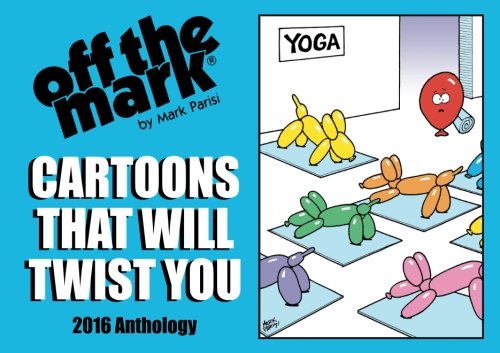 Off the Mark Anthology Cartoons 2016 - Hilarious & Twisted Comic Collection | Perfect for Gifts, Office Humor & Comic Lovers