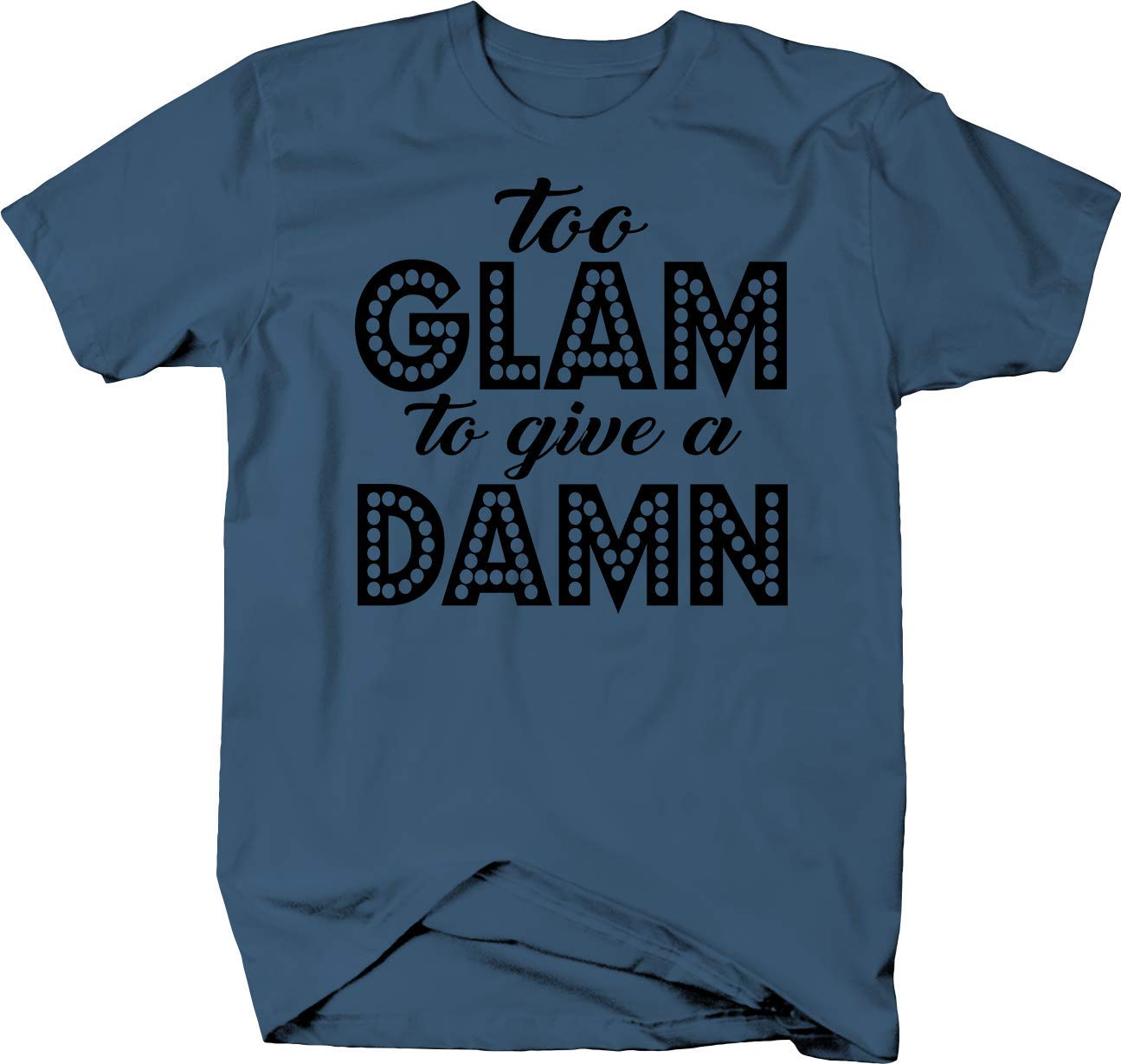 Too Glam to Give a Damn Motivational T-Shirt for Women | Trendy Graphic Tee for Confidence & Style | Perfect for Casual Wear, Girls Night Out & Self-Empowerment