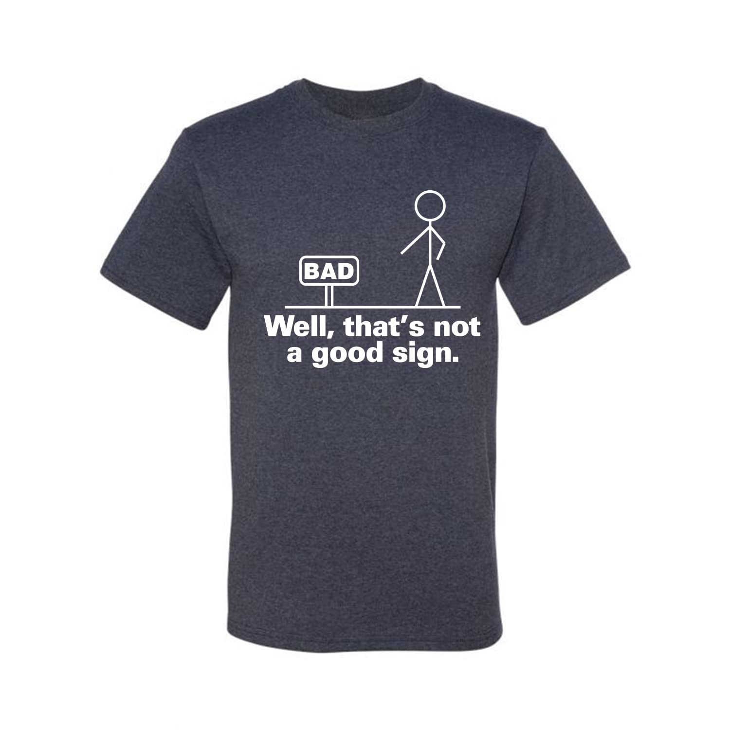Funny Men's Graphic T-Shirt with 'Bad Well That's Not a Good Sign' Print - Casual Humor Tee for Everyday Wear, Parties & Gifts