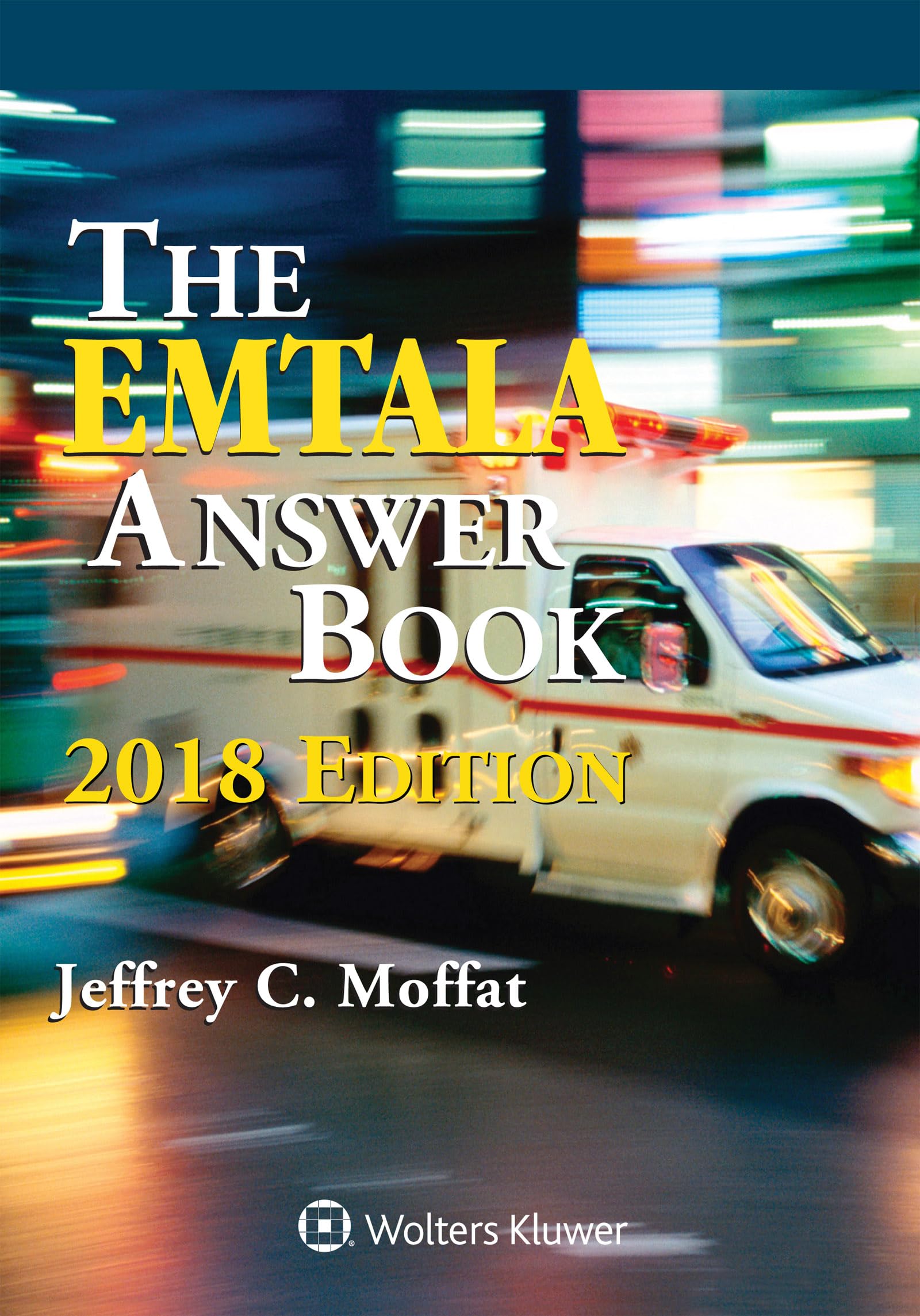 Emtala Answer Book: 2018 Edition - Essential Guide for Healthcare Compliance & EMTALA Regulations - Perfect for Hospital Administrators, Medical Professionals & Legal Consultants