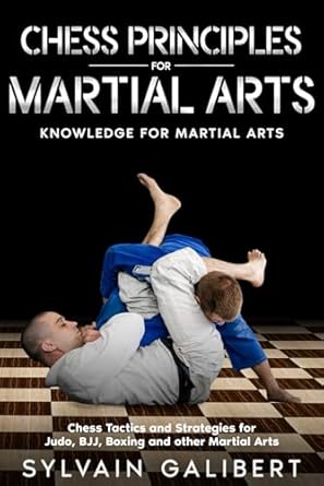 Martial Arts Chess Strategy Book by Sylvain Galibert - Learn Combat Tactics Through Chess Principles for Self-Defense & Competition Training