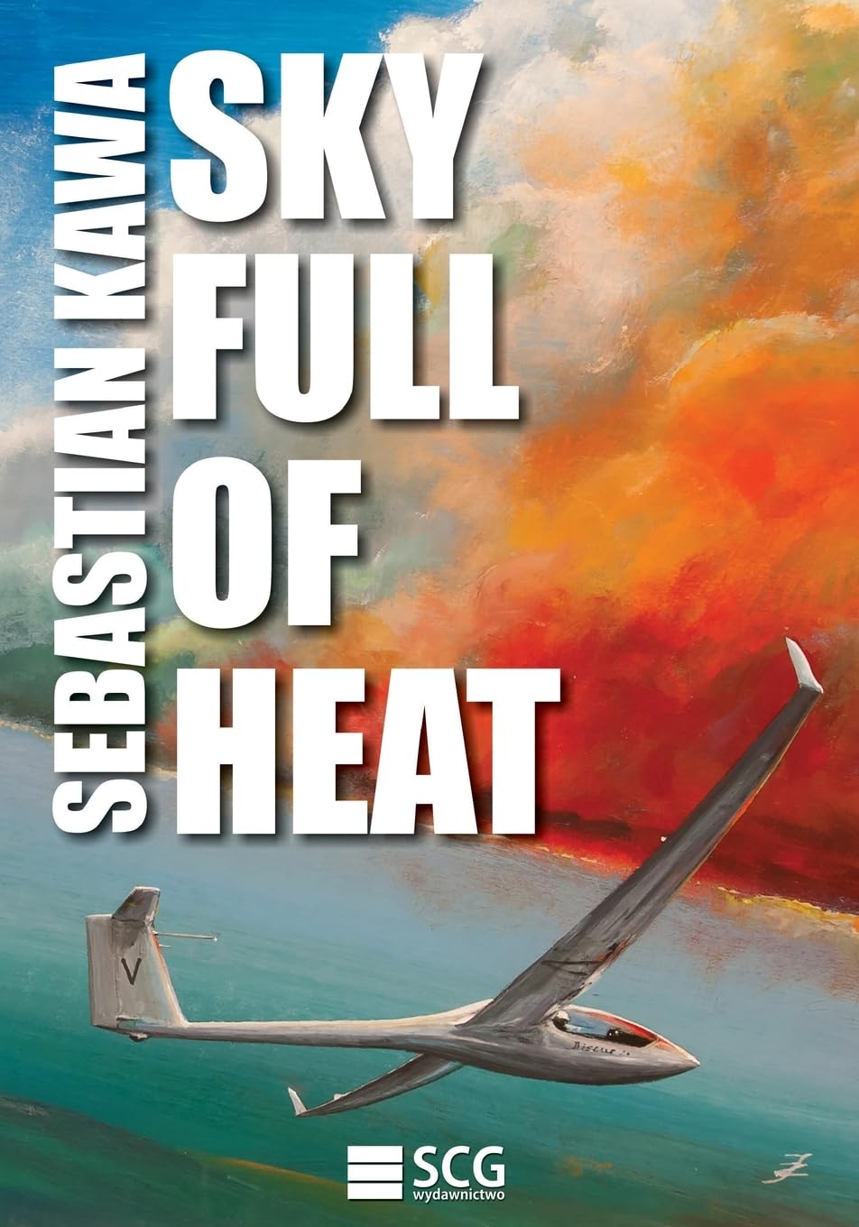 Sky Full of Heat: Passion, Knowledge & Experience - Perfect for Self-Improvement, Motivation & Personal Growth