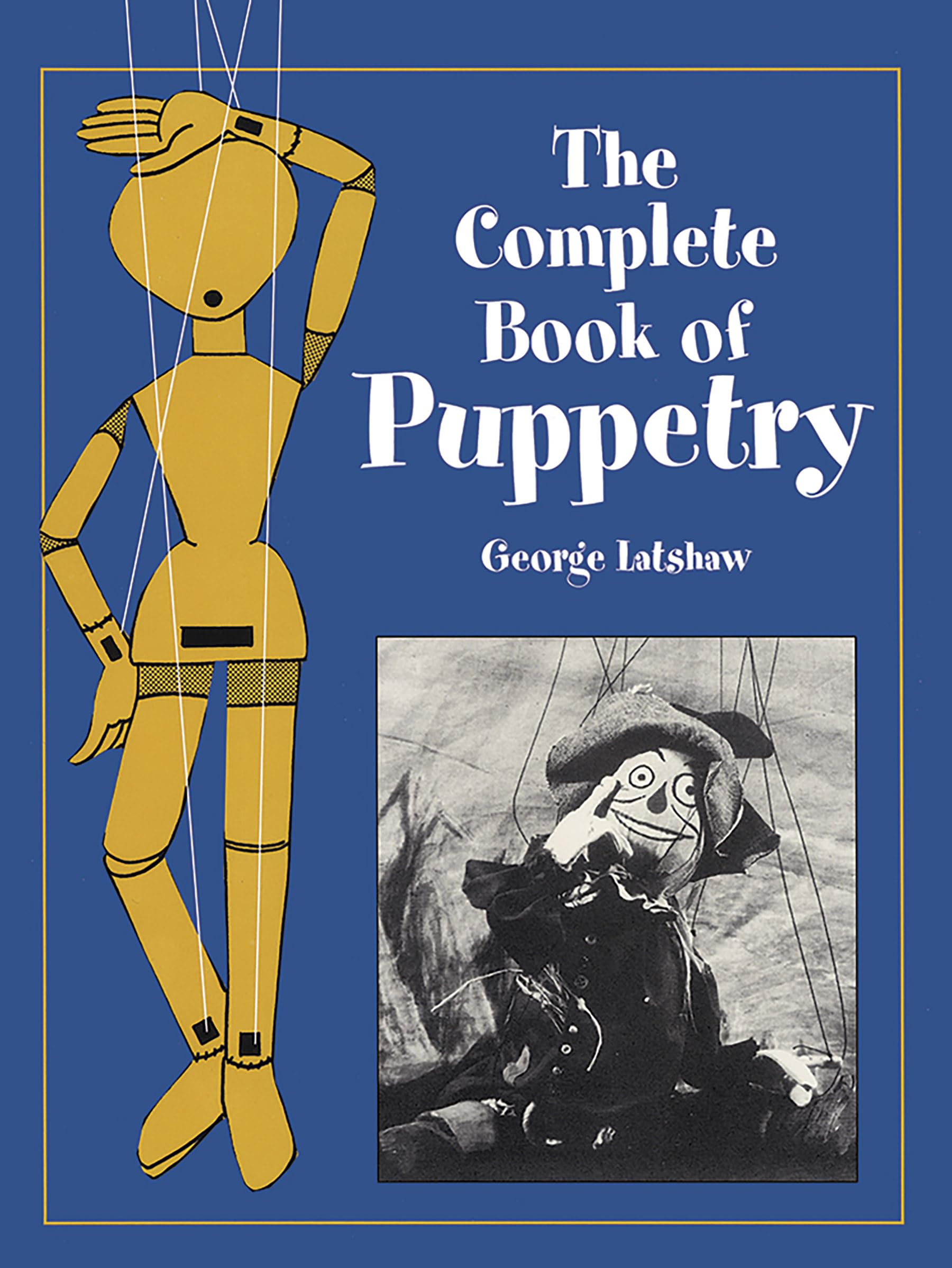 The Complete Book of Puppetry - Dover Crafts Dolls & Toys Guide | Puppet Making, Performance Techniques & DIY Projects for Kids, Educators & Theater Enthusiasts
