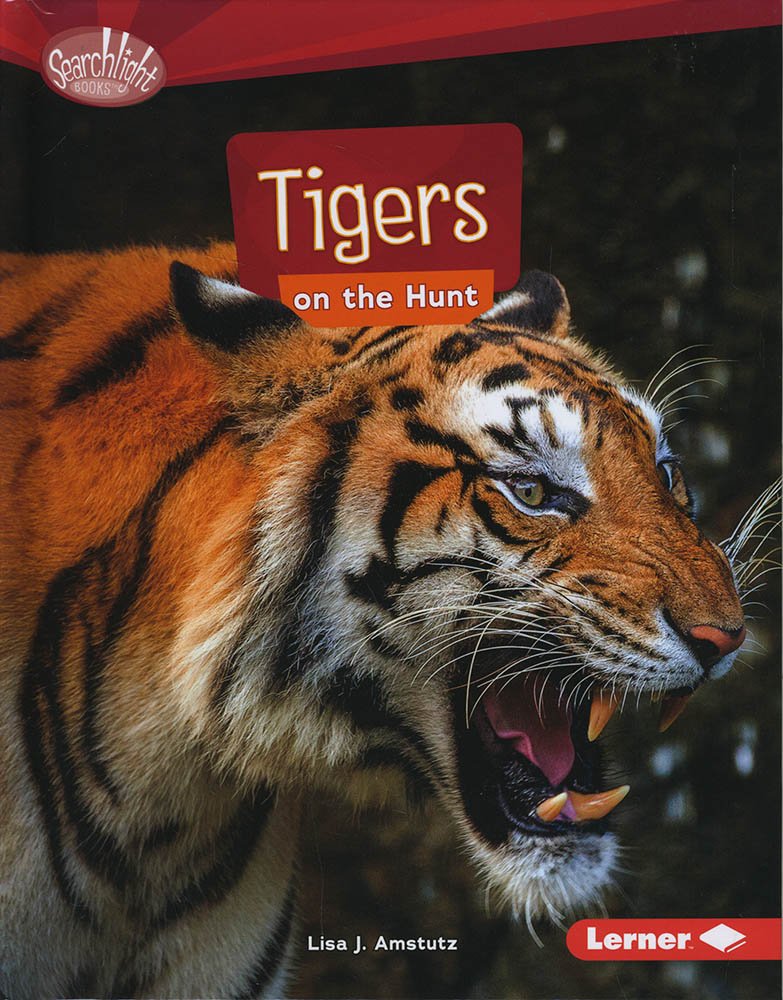 Tigers on the Hunt: Predator Behavior Book for Kids | Searchlight Books™ | Wildlife Education & Classroom Learning Resource