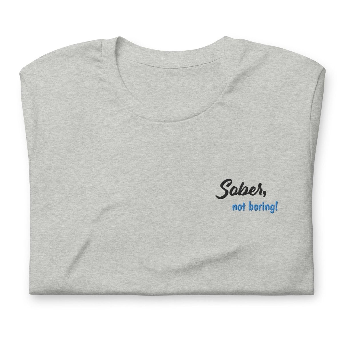 Sober Not Boring Embroidered T-Shirt - Stylish Motivational Apparel for AA Meetings, Recovery & Sober Living - Perfect for Sober Parties, Support Groups and Everyday Wear